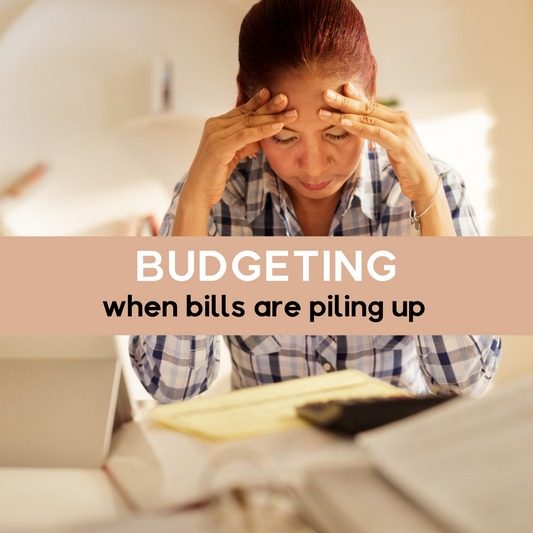 Budgeting When Bills are Piling Up!